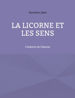 La Licorne Et Les Sens: L'essence de l'Amour 2322409588 Book Cover