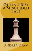 Queen's Rise: A Misguided Tale 1492344419 Book Cover