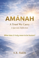 Islamic Book - AMANAH A Trust We Carry — A Qur’anic Reflection: What does it truly mean to be human? B0GL1B58CF Book Cover