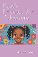 Kylie’s Pinktastic Skin Adventure B0FJGBLCM5 Book Cover