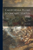 California Plums Economic Status, 1950; C398 1013984374 Book Cover