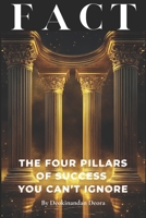 FACT: The Four Pillars of Success Can't Ignore B0FCS8H6J8 Book Cover