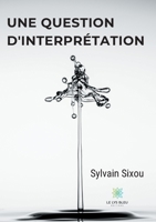 Une question d'interpr�tation B08PJN73XQ Book Cover