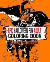 Epic Halloween Fun Adult Coloring Book 1539504506 Book Cover