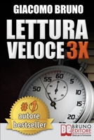 Lettura Veloce 3x: Tecniche di Lettura Rapida, Memoria e Memorizzazione, Apprendimento per Triplicare la Tua Velocità 8861741126 Book Cover