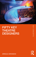Fifty Key Theatre Designers 0367229994 Book Cover