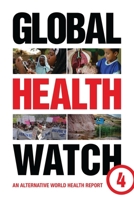 Global Health Watch 4: An Alternative World Health Report 1783602546 Book Cover