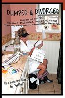 Dumped & Divorced: Despair of the "D's" 1449909477 Book Cover
