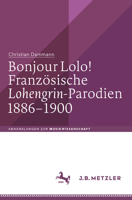 Bonjour Lolo! Französische »Lohengrin«-Parodien 1886–1900 (Abhandlungen zur Musikwissenschaft) 3476046176 Book Cover