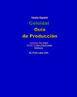 Coloidal Guia de Produccion: Colloidal Production Guide - Spanish 1438220081 Book Cover