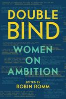 Double Bind: Women on Ambition 163149418X Book Cover