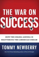 The War On Success: How the Obama Agenda Is Shattering the American Dream 1596981180 Book Cover