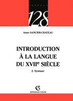 Introduction à la langue du XVIIe siècle, tome 2 : Syntaxe 2091905372 Book Cover