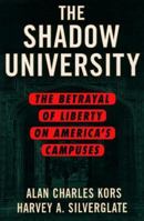 The Shadow University: The Betrayal Of Liberty On America's Campuses 0060977728 Book Cover