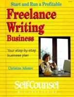 Start and Run a Profitable Freelance Writing Business: Your Step- By-Step Business Plan (Self-Counsel Business Series) 0889085234 Book Cover
