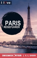 Paris Reiseführer – I love Paris: Reiseführer Paris, Eiffelturm, Louvre, Versailles, Reisetagebuch Disneyland Paris und über 60 must-sees und ... Reiseführer) B0C481GRH4 Book Cover