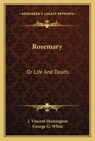 Rosemary: Or, Life And Death 0548286744 Book Cover