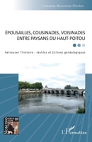 Épousailles, cousinades, voisinades entre paysans du Haut-Poitou: Retrouver l'histoire : réalités et fictions généalogiques (Nomino Ergo Sum) (French Edition) 2140263731 Book Cover