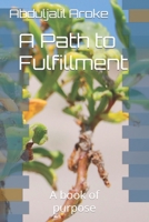 A Path to Fulfillment: A book of purpose B0BW2BX7VH Book Cover