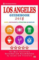 Los Angeles Guidebook 2018: Shops, Restaurants, Entertainment and Nightlife in Los Angeles 198631443X Book Cover