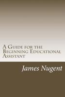 A Guide for the Beginning Educational Assistant 1982060670 Book Cover