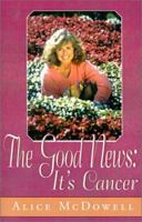 The Good News, It's Cancer 1401034446 Book Cover