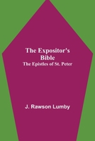 The Expositor's Bible: The Epistles of St. Peter 9355342276 Book Cover