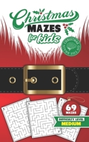 Christmas Mazes for Kids 69 Mazes Difficulty Level Medium: Fun Maze Puzzle Activity Game Books for Children | Holiday Stocking Stuffer Gift Idea | Santa Claus Suit B08KTWB62G Book Cover