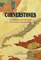 Cornerstones: Subterranean Writings; from Dartmoor to the Arctic Circle 1908213639 Book Cover