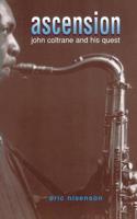 Ascension: John Coltrane and His Quest 0306806444 Book Cover