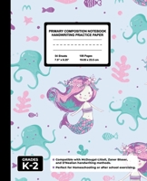 Primary Composition Notebook Handwriting Practice Paper: Mermaid Undersea Blank Writing Sheets for Kindergarten to 2nd Grade Elementary Students, School Exercise Book for Kids 1676484132 Book Cover