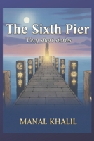 The Sixth Pier: Very short philosophical stories B0FX22RTX4 Book Cover