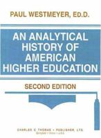 An Analytical History of American Higher Education 0398067708 Book Cover