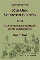 History of the 90th Onio Volunteer Infantry in the War of the Great Rebellion in the United States, 1861 to 1865 0788441477 Book Cover