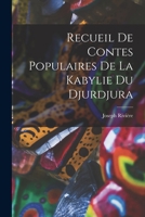 Recueil de Contes Populaires de la Kabylie Du Djurdjura 1017358893 Book Cover