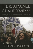 The Resurgence of Anti-Semitism: Jews, Israel and Liberal Opinion 0742552276 Book Cover