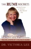 The Rumi Secret: Spiritual Lessons of History's Most Revered Poet: A Rumi-inspired Psychologist Speaks of Love, Sex, Grief and Joy As Spiritual Practice 143270608X Book Cover
