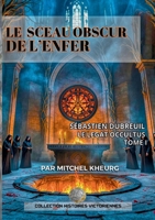 Le Sceau Obscur de l'Enfer: Les Aventures Victoriennes de Sébastien Dubreuil (French Edition) 2322622982 Book Cover