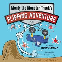 Monty The Monster Truck's Flipping Adventure 0975649698 Book Cover