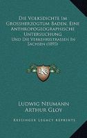 Die Volksdichte Im Grossherzogtum Baden, Eine Anthropogeographische Untersuchung: Und Die Verkehrsstrassen In Sachsen (1893) 1168480930 Book Cover