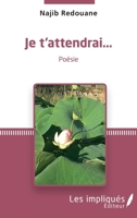 Je t'attendrai...: Poésie (French Edition) 2343232709 Book Cover