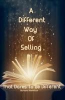 A Different Way Of Selling That Dares To Be Different 1979380325 Book Cover