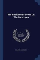 Mr. Huskisson's Letter On The Corn Laws 1377172708 Book Cover