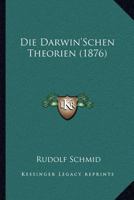 Die Darwin'Schen Theorien (1876) 1166780945 Book Cover