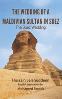 The wedding of a Maldivian Sultan in Suez by Hussain Salahuddeen: The Suez wedding B096M1JFKS Book Cover
