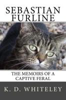 Sebastian Furline: The Memoirs of a Captive Feral 1490402195 Book Cover