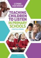 Teaching Children to Listen in Primary Schools: A practical approach 1472965167 Book Cover