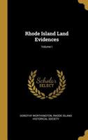 Rhode Island Land Evidences; Volume I 1021964700 Book Cover