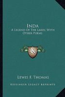 Inda: A Legend of the Lakes; With Other Poems 054831389X Book Cover