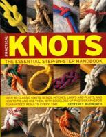 Practical Knots: The Essential Step-by-Step Handbook: Over 90 classic knots, bends, hitches, loops and plaits, and how to tie and use them, with 600 close-up ... for guaranteed results every time 0754817520 Book Cover